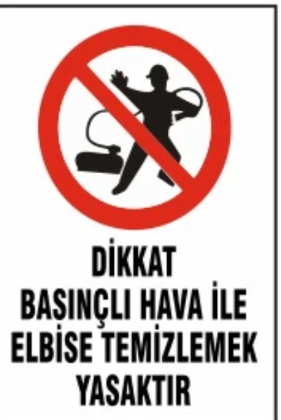 Tazyikli Hava İle Elbise Temizlenmesi Yasaktır - Güvenlik Tabelası