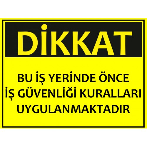 Bu İş Yerinde Önce İş Güvenliği Kuralları Uygulanmaktadır - Güvenlik Tabelası