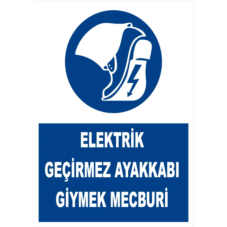 Elektrik Geçirmez Ayakkabı Giymek Mecburidir Uyarı Levhası