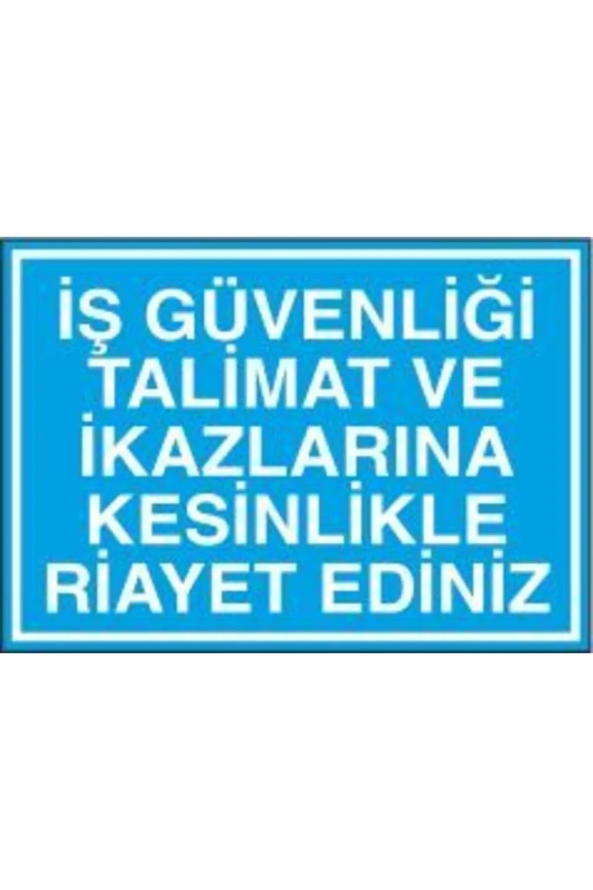 İş Güvenliği Talimat İkazlarına Kesinlikle Riayet Ediniz - Güvenlik Tabelası