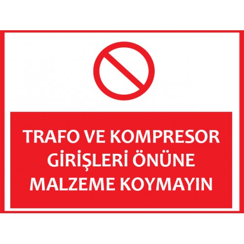 Trafo Ve Kompresör Girişleri Önüne Malzeme Koymayın - Güvenlik Tabelası