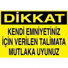 Dikkat Kendi Emniyetiniz İçin Mutlaka Verilen Talimata Uyunuz