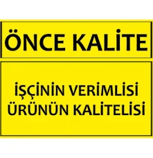 İşçinin Verimlisi Ürünün Kalitesi Uyarı Levhası - Güvenlik Tabelası