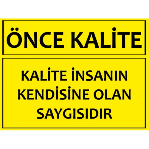Kalite İnsanın Kendisine Olan Saygısıdır Uyarı Levhası - Güvenlik Tabelası