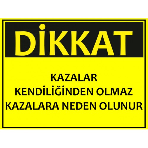 Dikkat Kazalar Kendiliğinden Olmaz Kazalara Neden Olunur