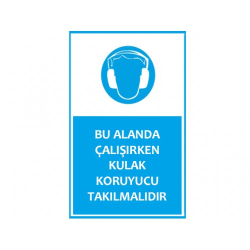 Bu Alanda Çalışırken Kulak Koruyucu Takılmalıdır