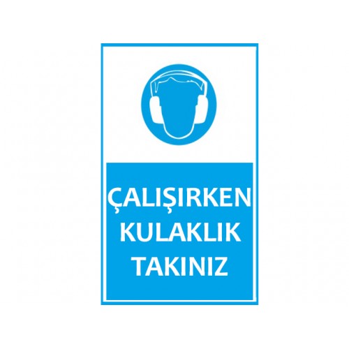 Çalışırken Kulaklık Takınız Uyarı Levhası