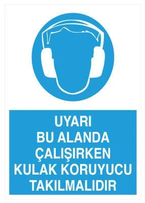 Uyarı Bu Alanda Çalışırken Kulak Koruyucu Takılmalıdır - Güvenlik Tabelası