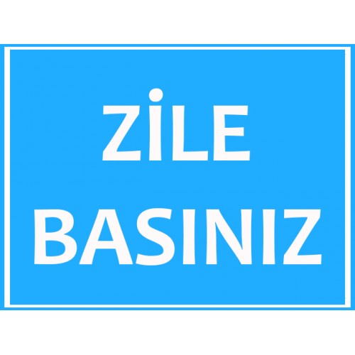 Zile Basınız Uyarı Levhası - Güvenlik Tabelası