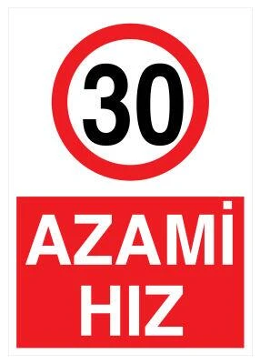 Azami Hız 30 Uyarı Levhası