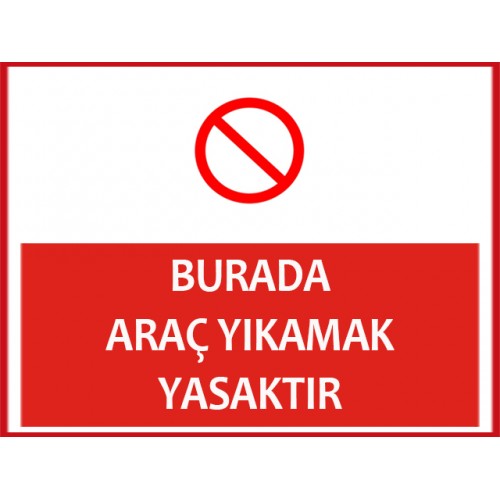 Burada Araç Yıkamak Yasaktır Uyarı Levhası