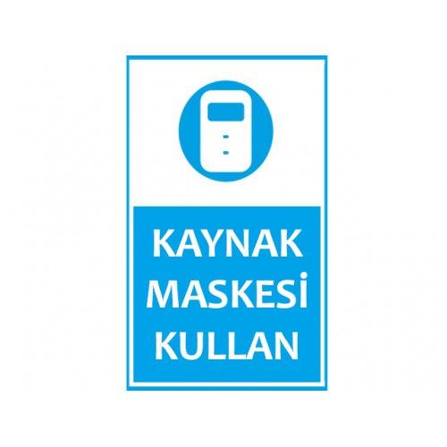 Kaynak Maskesi Kullan Uyarı Levhası - Güvenlik Tabelası