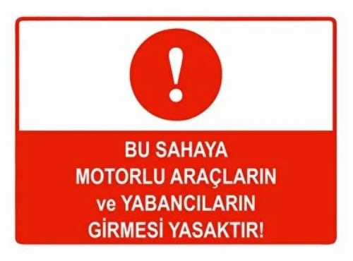 Bu Sahaya Motorlu Araçların Ve Yabancıların Girmesi Yasaktır - Güvenlik Tabelası