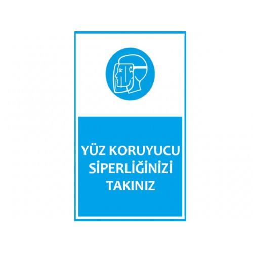 Yüz Koruyucu Siperliğinizi Takınız Uyarı Levhası - Güvenlik Tabelası
