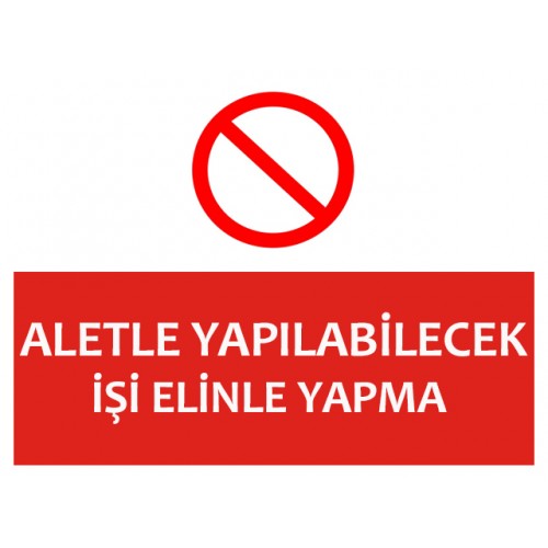 Aletle Yapılabilecek İşi Elinle Yap