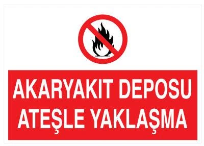 Akaryakıt Deposu Ateşle Yaklaşma Uyarı Levhası - Güvenlik Tabelası