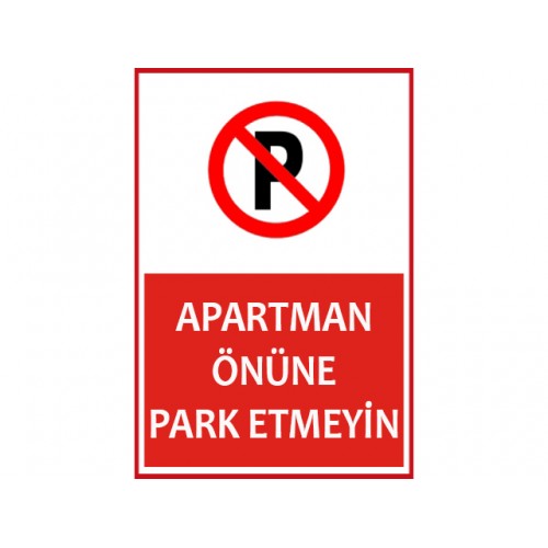 Apartman Önüne Park Etmeyin Uyarı Levhası - Güvenlik Tabelası