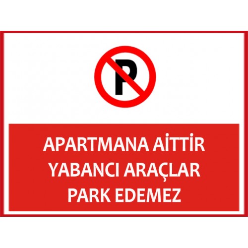 Apartmana Aittir Yabancı Araçlar Park Edemez Uyarı Levhası - Güvenlik Tabelası