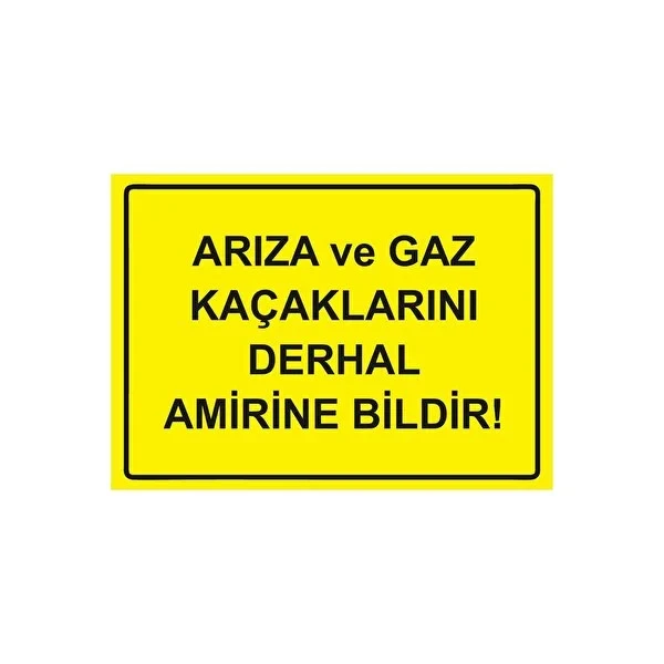 Arıza Ve Gaz Kaçaklarını Derhal Amire Bildir Uyarı Levhası - Güvenlik Tabelası