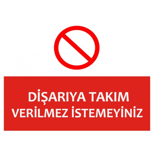 Dışarıya Takım Verilmez İstemeyiniz Uyarı Levhası
