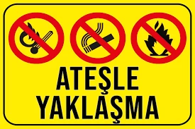 Ateşle Yaklaşma Uyarı Levhası - Güvenlik Tabelası