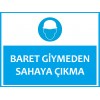 Baret Giymeden Sahaya Çıkma Uyarı Levhası - Güvenlik Tabelası