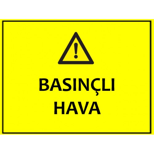Basınçlı Hava Uyarı Levhası - Güvenlik Tabelası