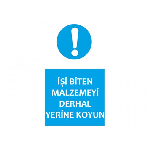 İşi Biten Malzemeyi Derhal Yerine Koyun