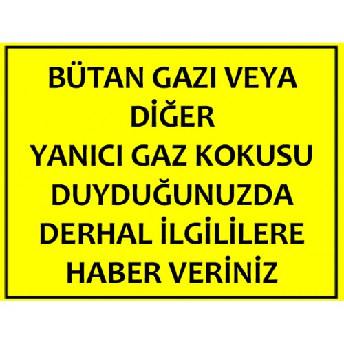 Bütan Gazı Veya Diğer Yanıcı Gaz Kokusu Duyduğunuzda Derhal İlgililere Haber Veriniz - Güvenlik Tabelası